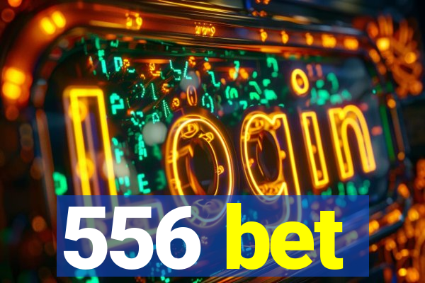 556 bet